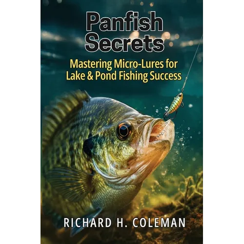Panfish Secrets: Mastering Micro-Lures for Lake & Pond Fishing Success