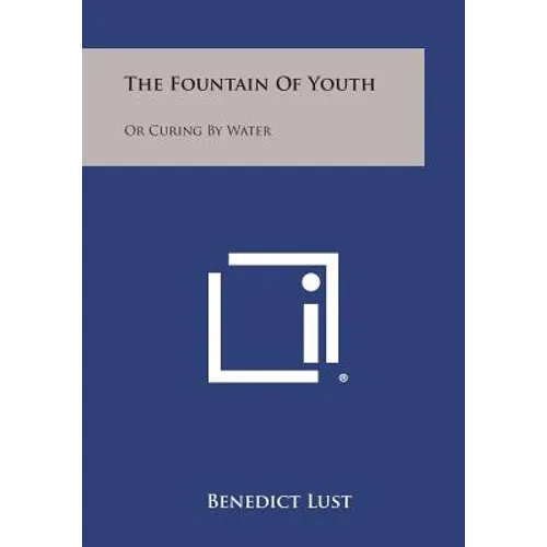 The Fountain of Youth: Or Curing by Water