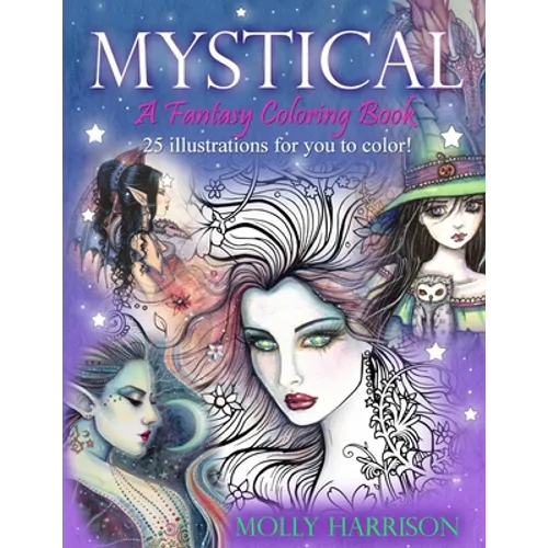 Mystical - A Fantasy Coloring Book: Mystical Creatures For you to Color!