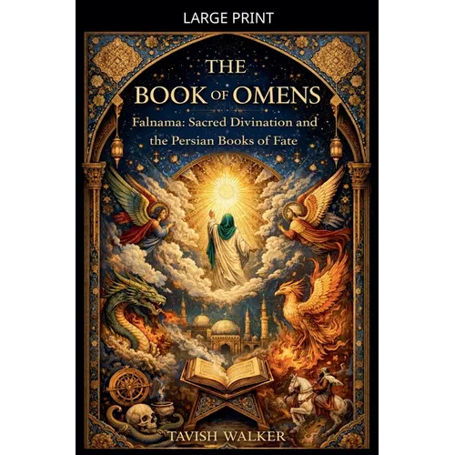 The Book of Omens Falnama: Sacred Divination and the Persian Books of Fate