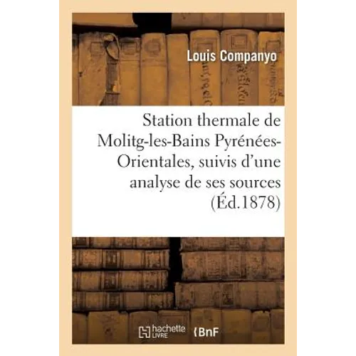 Station Thermale de Molitg-Les-Bains Pyrénées-Orientales, Suivis d'Une Analyse de Ses Sources