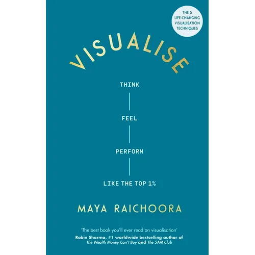 Visualise: Think, Feel, Perform Like the Top 1%