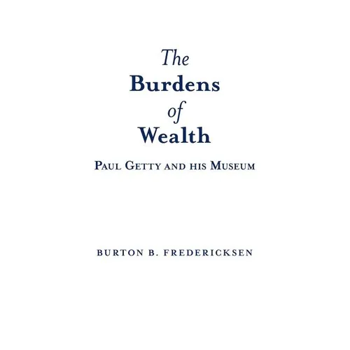 The Burdens of Wealth: Paul Getty and his Museum
