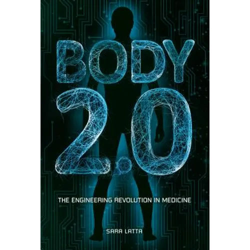 Body 2.0: The Engineering Revolution in Medicine