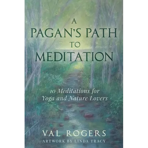 A Pagan's Path to Meditation: 10 Meditations for Yoga and Nature Lovers
