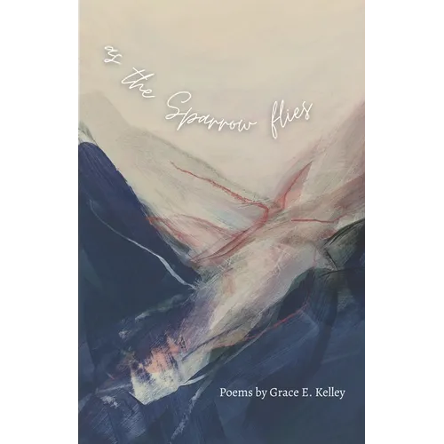 as the Sparrow flies: Poems