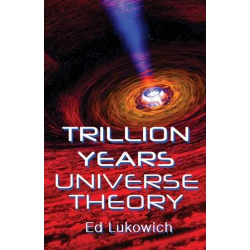 Trillion Years Universe Theory