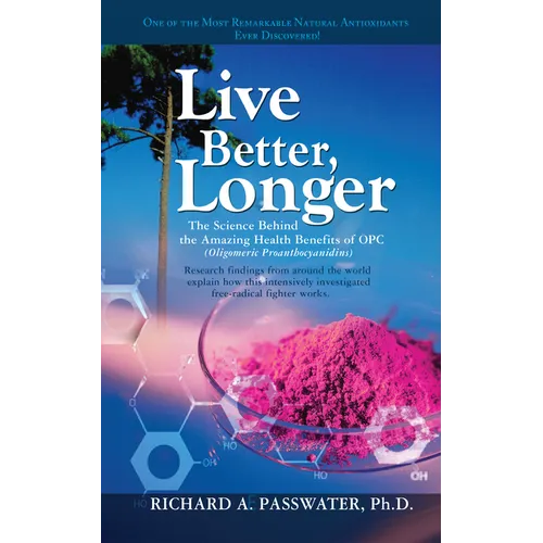 Live Better, Longer: The Science Behind the Amazing Health Benefits of Opc