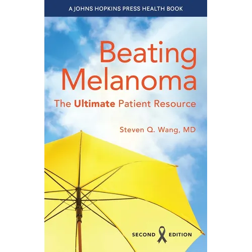 Beating Melanoma: The Ultimate Patient Resource