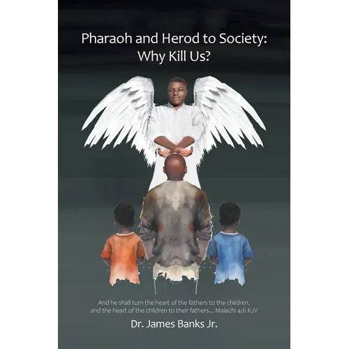Pharaoh and Herod to Society: Why Kill Us?