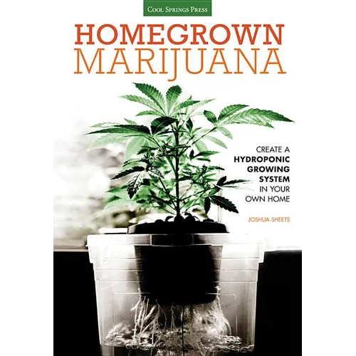 Homegrown Marijuana: Create a Hydroponic Growing System in Your Own Home