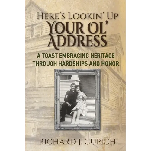 Here's Lookin' Up Your Ol' Address: A Toast Embracing Heritage Through Hardships and Honor