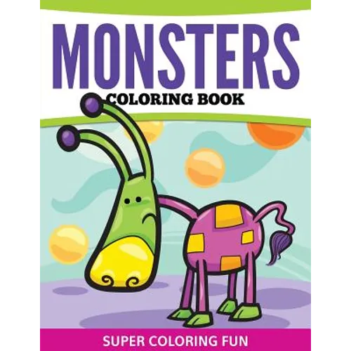 Monsters Coloring Book: Super Coloring Fun
