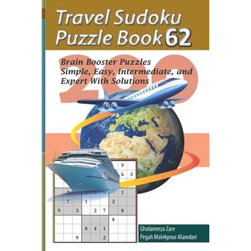 Travel Sudoku Puzzle Book 62: 200 Brain Booster Puzzles - Simple, Easy, Intermediate, and Expert with Solutions