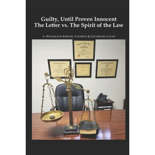 Guilty, Until Proven Innocent: The Letter vs.The Spirit of The Law