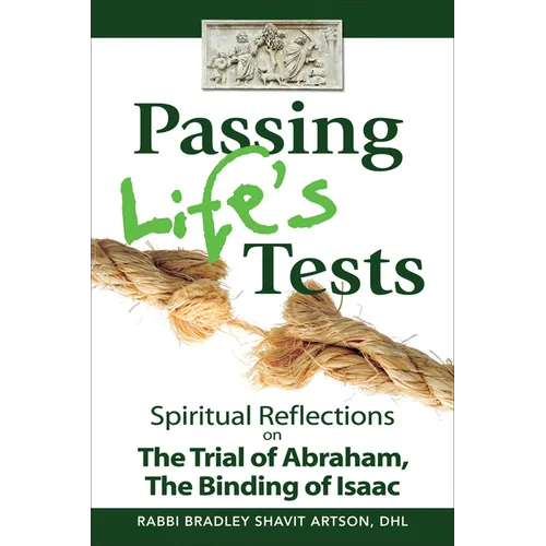 Passing Life's Tests: Spiritual Reflections on the Trial of Abraham, the Binding of Isaac