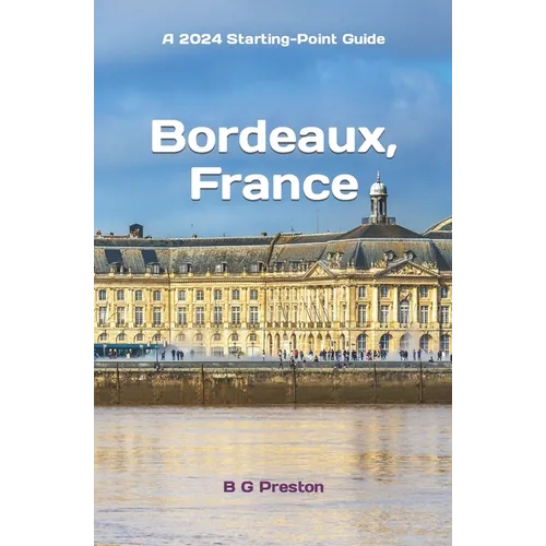 Bordeaux, France: Plus Saint-ﾉmilion, Arcachon, and Bordeaux Wines