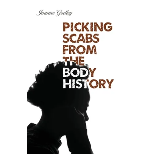Picking Scabs from the Body History