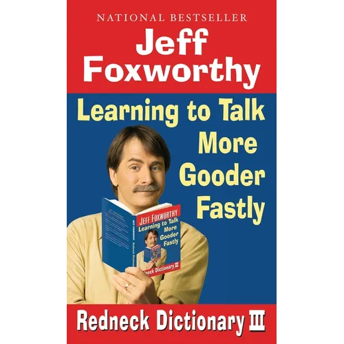 Jeff Foxworthy's Redneck Dictionary III: Learning to Talk More Gooder Fastly