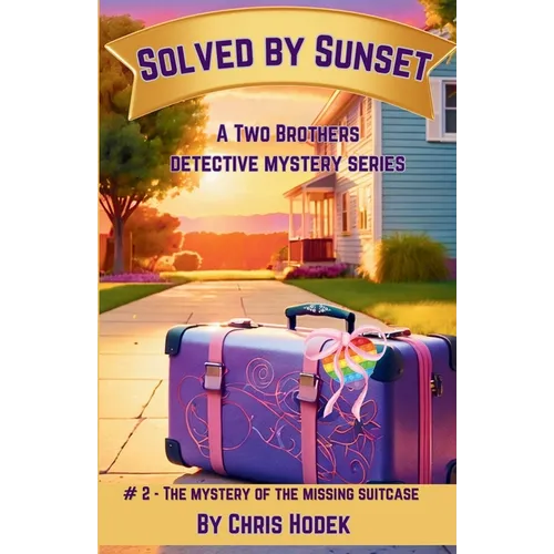 Solved by Sunset - The Mystery of the Missing Suitcase: A Two Brothers Mystery Series