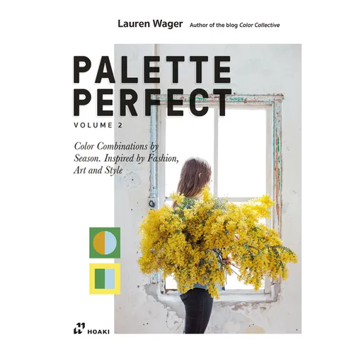 Color Collective's Palette Perfect, Vol. 2: Color Combinations by Season. Inspired by Fashion, Art and Style