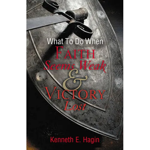 What to Do When Faith Seems Weak & Victory Lost
