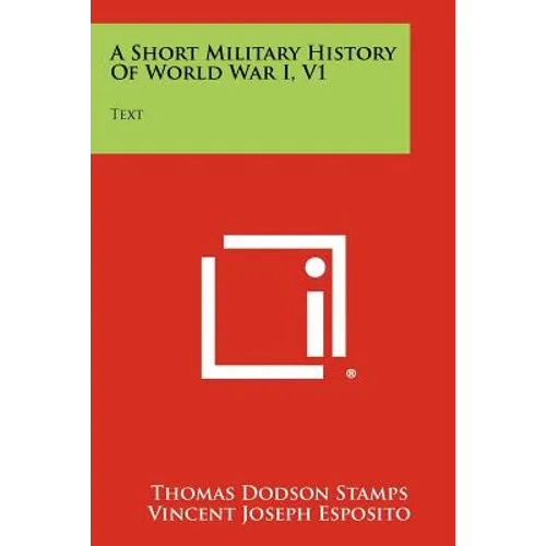 A Short Military History of World War I, V1: Text