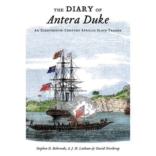 The Diary of Antera Duke: An Eighteenth-Century African Slave Trader