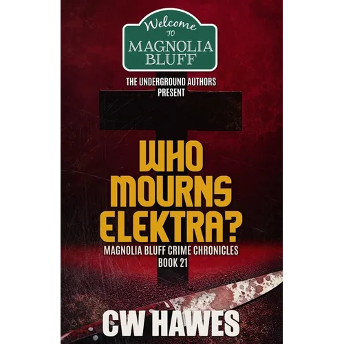 Who Mourns Elektra?: A Magnolia Bluff Crime Chronicles Mystery