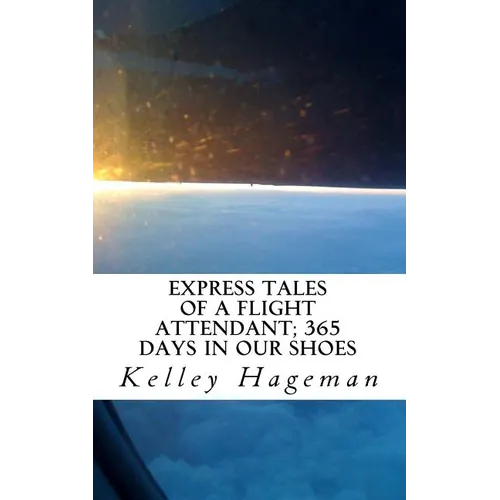Express Tales of a Flight Attendant; 365 days in our shoes