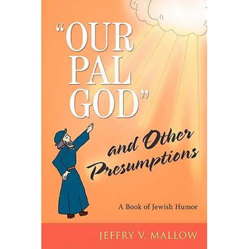 "Our Pal God" and Other Presumptions: A Book of Jewish Humor