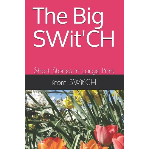 The Big SWit'CH: Short Stories in Large Print