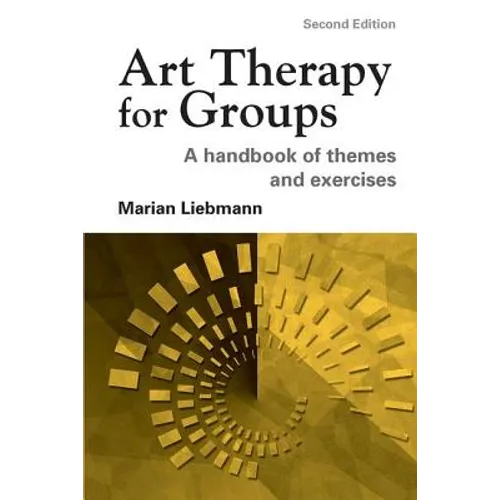 Art Therapy for Groups: A Handbook of Themes and Exercises