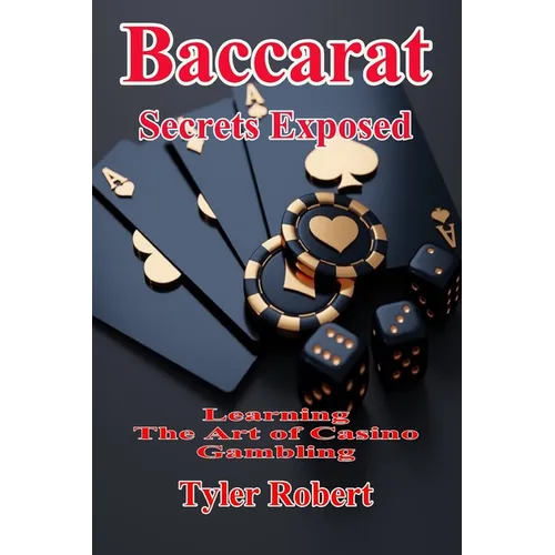 Baccarat: Secrets Exposed, Learn the Art of Casino Gambling