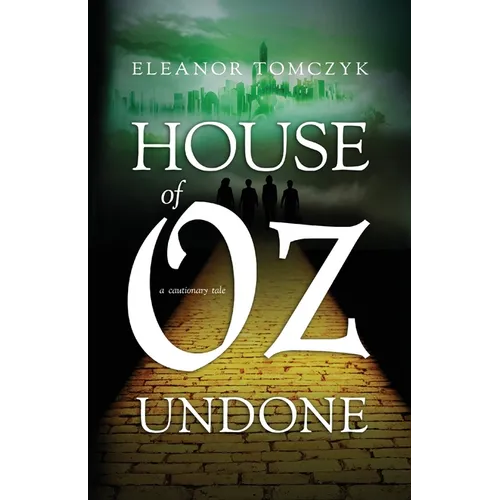 House of Oz Undone: A Cautionary Tale