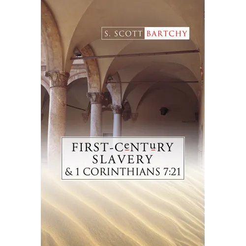 First-Century Slavery and the Interpretation of 1 Corinthians 7:21