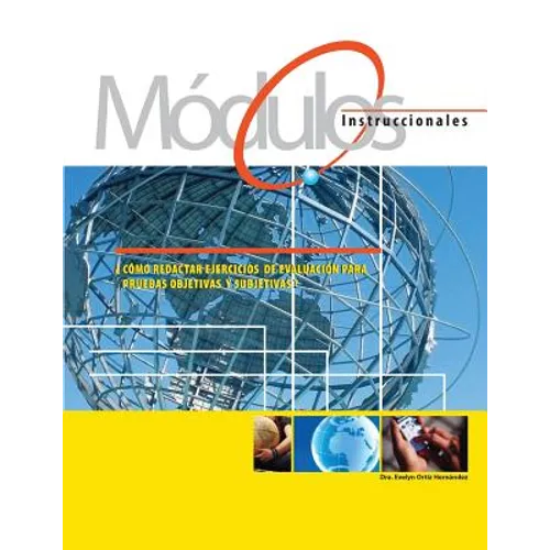 Modulos Instruccionales: ¿Cómo redactar ejercicios de evaluacion para pruebas objetivas y subjetivas?