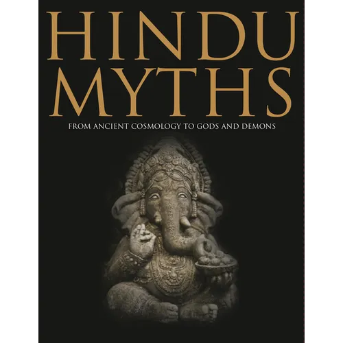 Hindu Myths: From Ancient Cosmology to Gods and Demons