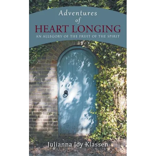 Adventures of Heart Longing: An Allegory of the Fruit of the Spirit