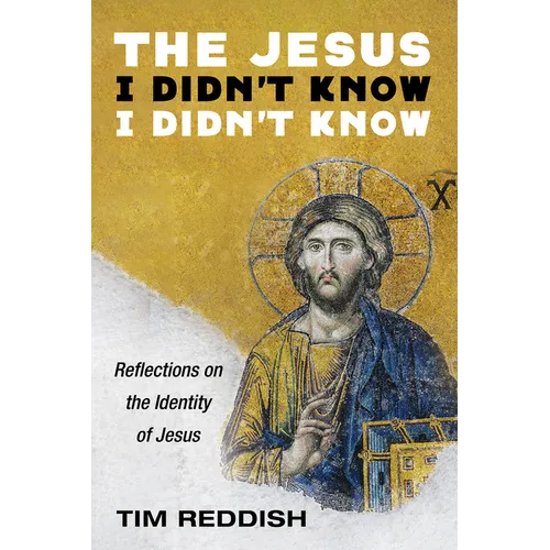The Jesus I Didn't Know I Didn't Know: Reflections on the Identity of Jesus