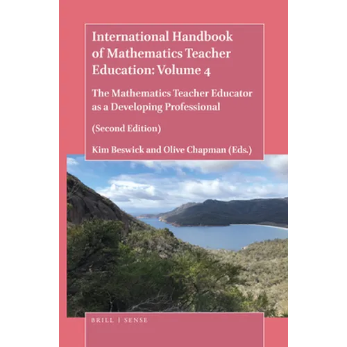 International Handbook of Mathematics Teacher Education: Volume 4: The Mathematics Teacher Educator as a Developing Professional (Second Edition)