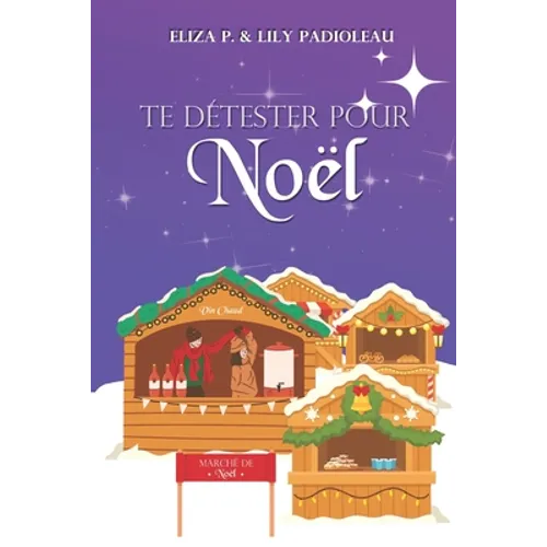 Te détester pour Noël: Un enemies to lovers poignant au goût de vin épicé et bredele !