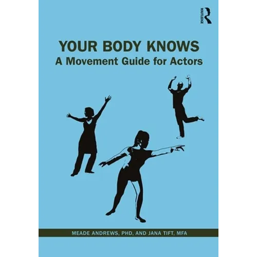 Your Body Knows: A Movement Guide for Actors