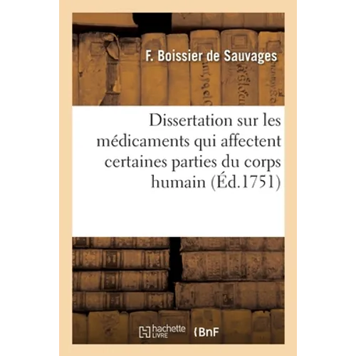 Dissertation sur les médicaments qui affectent certaines parties du corps humain: plutôt que d'autres et quelle serait la cause de cet effet