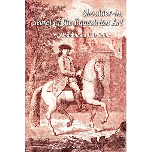 Shoulder-In, Secret of the Equestrian Art: Its Application to the Training of the Saddle Horse and the Jumper