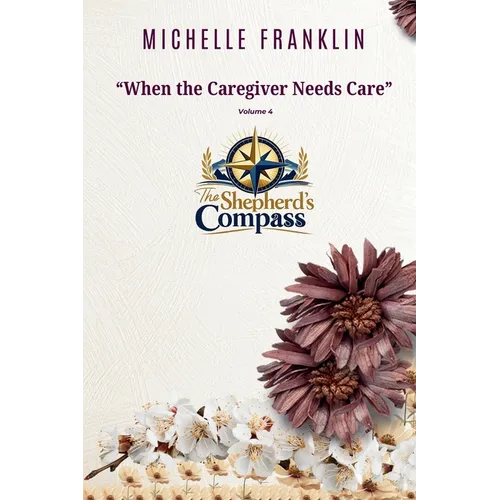 When the Caregiver Needs Care A Chaplain's Guide to Preventing Burnout
