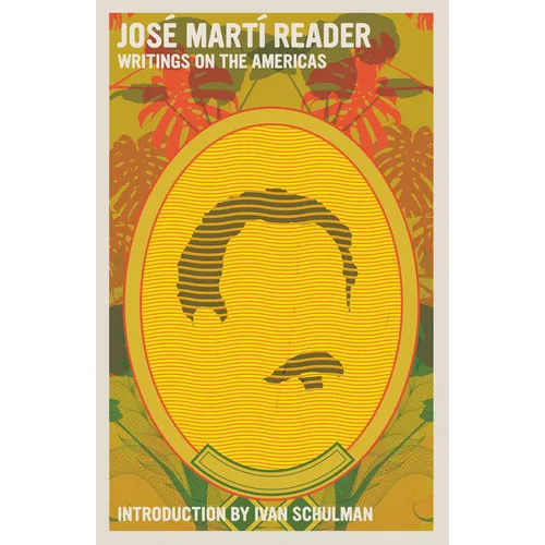 José Martí Reader: Writings on the Americas