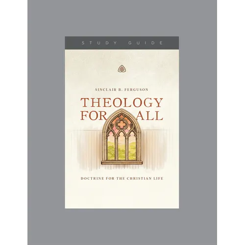 Theology for All: Doctrine for the Christian Life