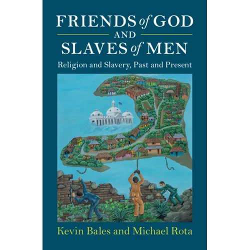 Friends of God and Slaves of Men: Religion and Slavery, Past and Present