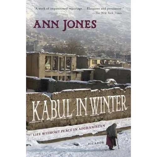 Kabul in Winter: Life Without Peace in Afghanistan